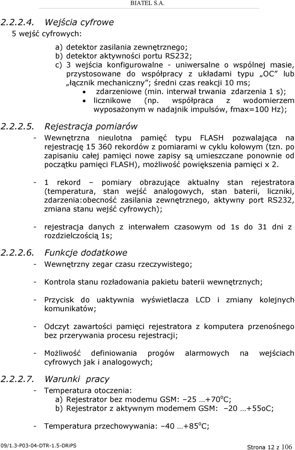 układami typu OC lub łącznik mechaniczny ; średni czas reakcji 10 ms; zdarzeniowe (min. interwał trwania zdarzenia 1 s); licznikowe (np.