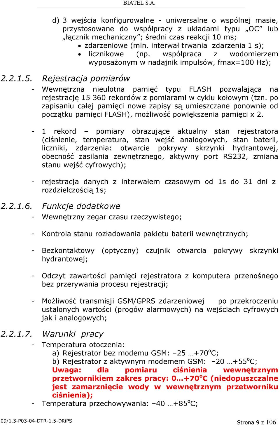 Rejestracja pomiarów - Wewnętrzna nieulotna pamięć typu FLASH pozwalająca na rejestrację 15 360 rekordów z pomiarami w cyklu kołowym (tzn.