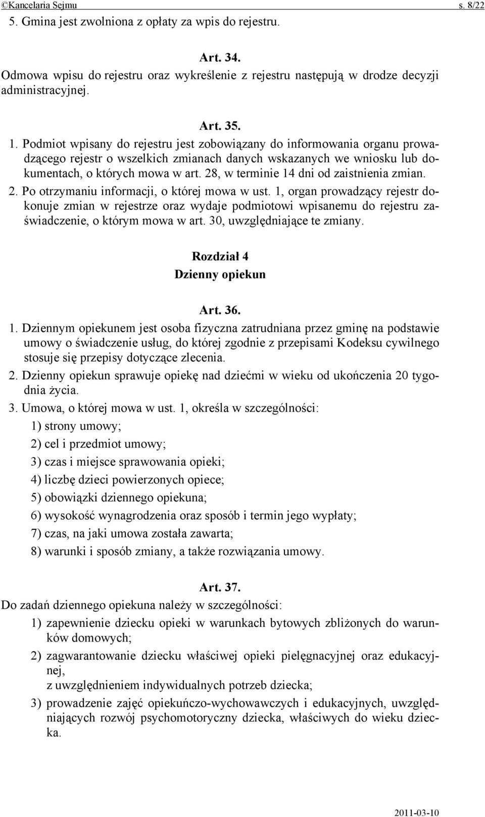 28, w terminie 14 dni od zaistnienia zmian. 2. Po otrzymaniu informacji, o której mowa w ust.