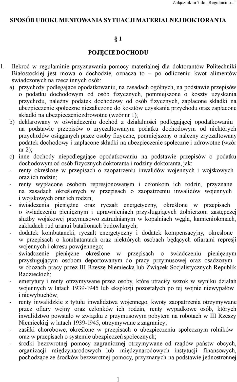 przychody podlegające opodatkowaniu, na zasadach ogólnych, na podstawie przepisów o podatku dochodowym od osób fizycznych, pomniejszone o koszty uzyskania przychodu, należny podatek dochodowy od osób