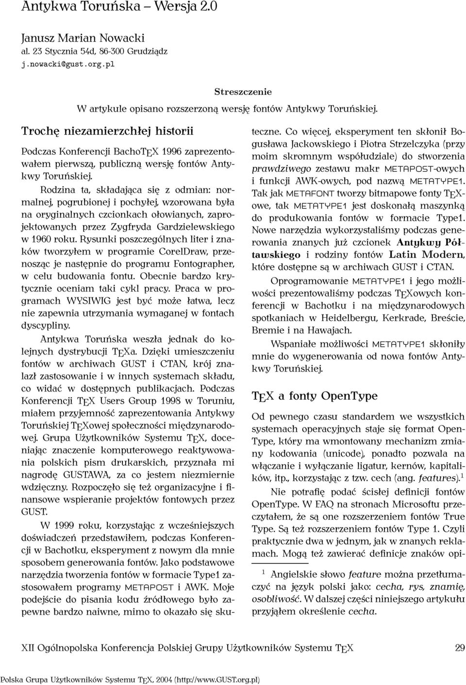 Rodzina ta, składająca się z odmian: normalnej, pogrubionej i pochyłej, wzorowana była na oryginalnych czcionkach ołowianych, zaprojektowanych przez Zygfryda Gardzielewskiego w 1960 roku.