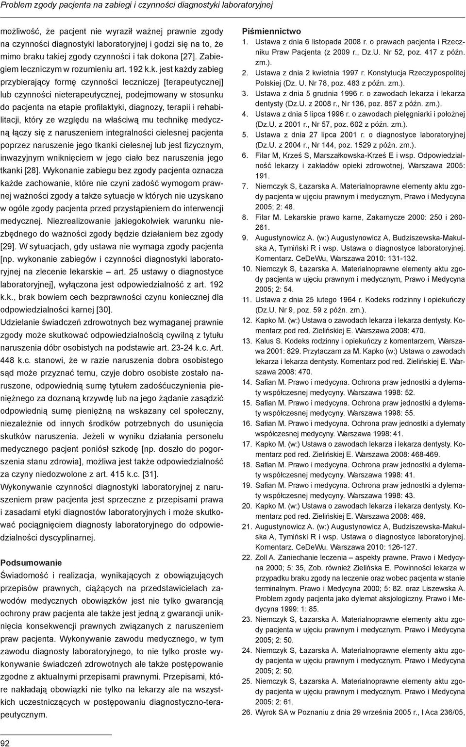 nieterapeutycznej, podejmowany w stosunku do pacjenta na etapie profilaktyki, diagnozy, terapii i rehabilitacji, który ze względu na właściwą mu technikę medyczną łączy się z naruszeniem