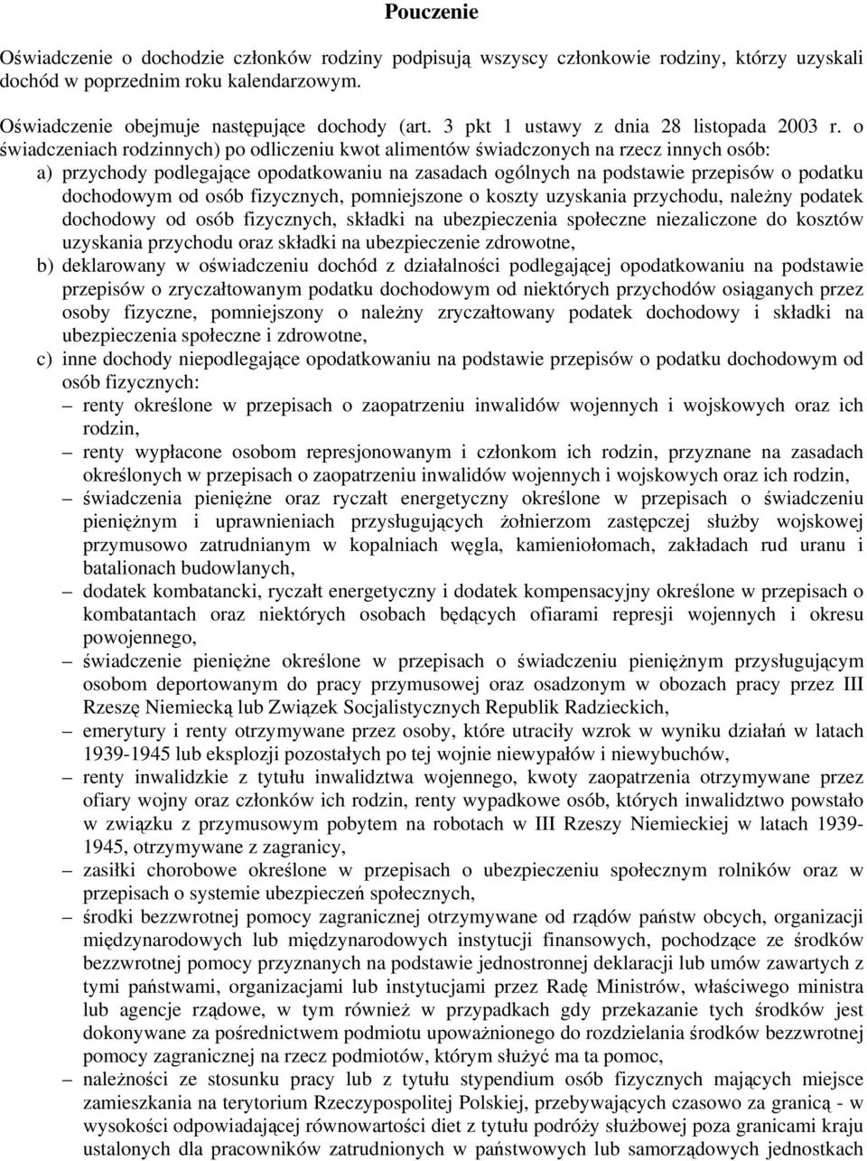 o świadczeniach rodzinnych) po odliczeniu kwot alimentów świadczonych na rzecz innych osób: a) przychody podlegające opodatkowaniu na zasadach ogólnych na podstawie przepisów o podatku dochodowym od