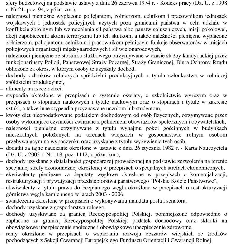 wzmocnienia sił państwa albo państw sojuszniczych, misji pokojowej, akcji zapobieżenia aktom terroryzmu lub ich skutkom, a także należności pieniężne wypłacone żołnierzom, policjantom, celnikom i