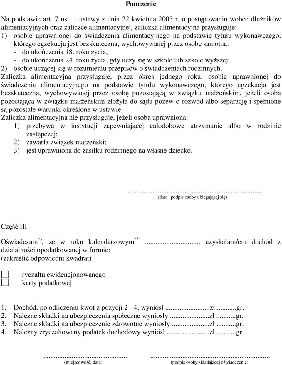 którego egzekucja jest bezskuteczna, wychowywanej przez osobę samotną: - do ukończenia 18. roku życia, - do ukończenia 24.