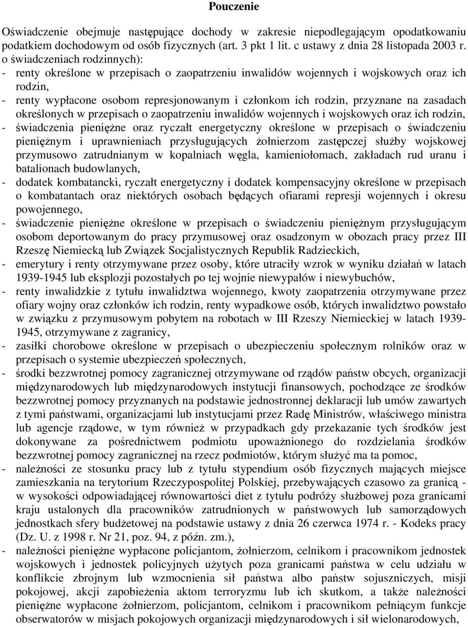 na zasadach określonych w przepisach o zaopatrzeniu inwalidów wojennych i wojskowych oraz ich rodzin, - świadczenia pieniężne oraz ryczałt energetyczny określone w przepisach o świadczeniu pieniężnym