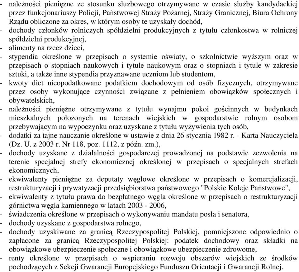 określone w przepisach o systemie oświaty, o szkolnictwie wyższym oraz w przepisach o stopniach naukowych i tytule naukowym oraz o stopniach i tytule w zakresie sztuki, a także inne stypendia