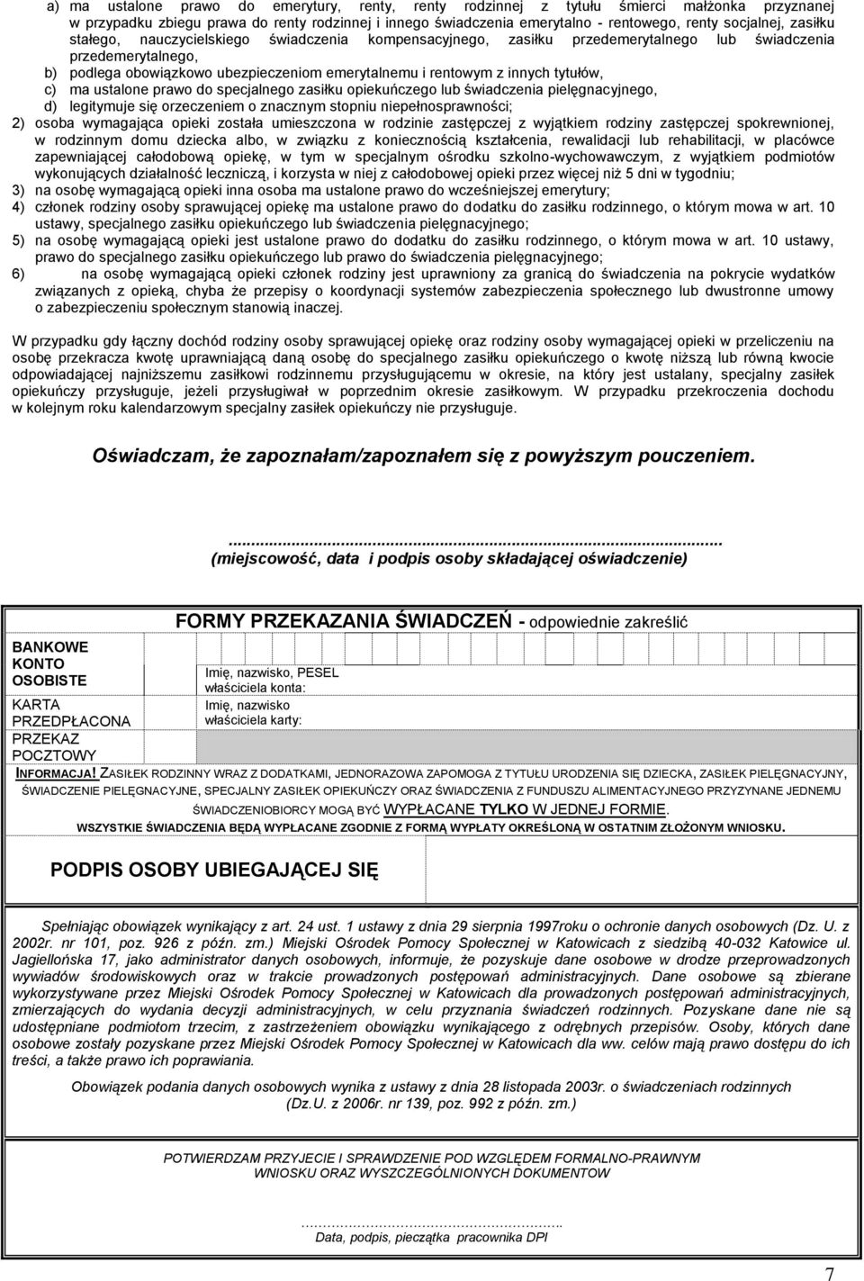 innych tytułów, c) ma ustalone prawo do specjalnego zasiłku opiekuńczego lub świadczenia pielęgnacyjnego, d) legitymuje się orzeczeniem o znacznym stopniu niepełnosprawności; ) osoba wymagająca