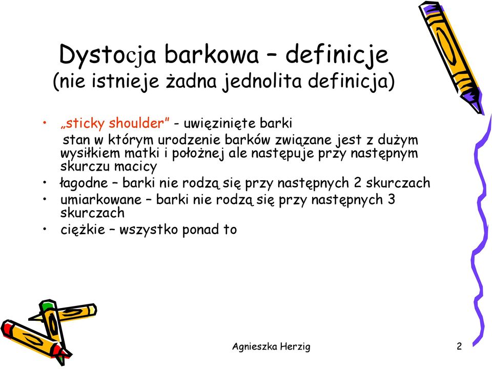 położnej ale następuje przy następnym skurczu macicy łagodne barki nie rodzą się przy następnych