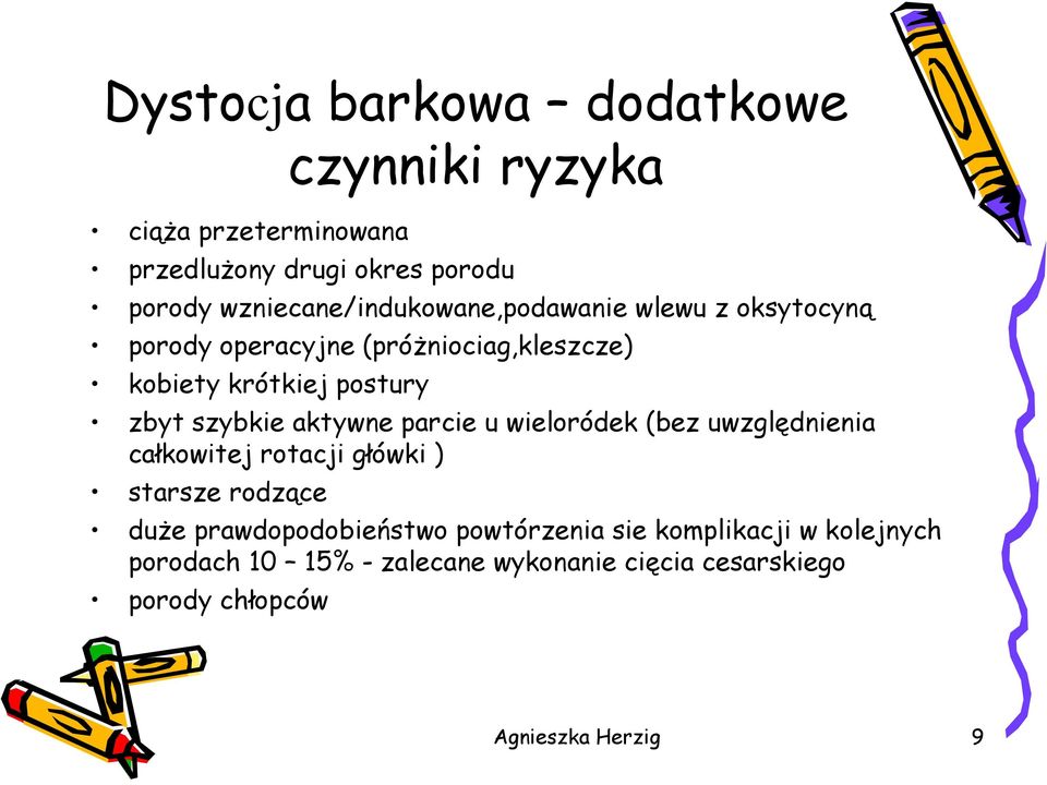 zbyt szybkie aktywne parcie u wieloródek (bez uwzględnienia całkowitej rotacji główki ) starsze rodzące duże