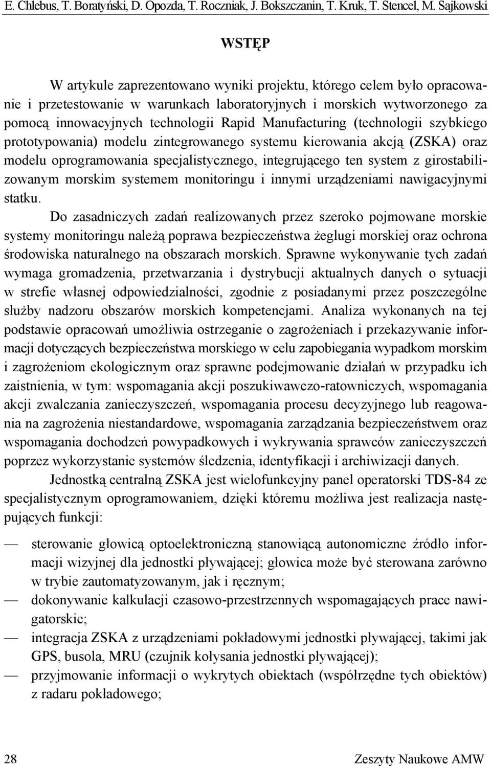 Rapid Manufacturing (technologii szybkiego prototypowania) modelu zintegrowanego systemu kierowania akcją (ZSKA) oraz modelu oprogramowania specjalistycznego, integrującego ten system z