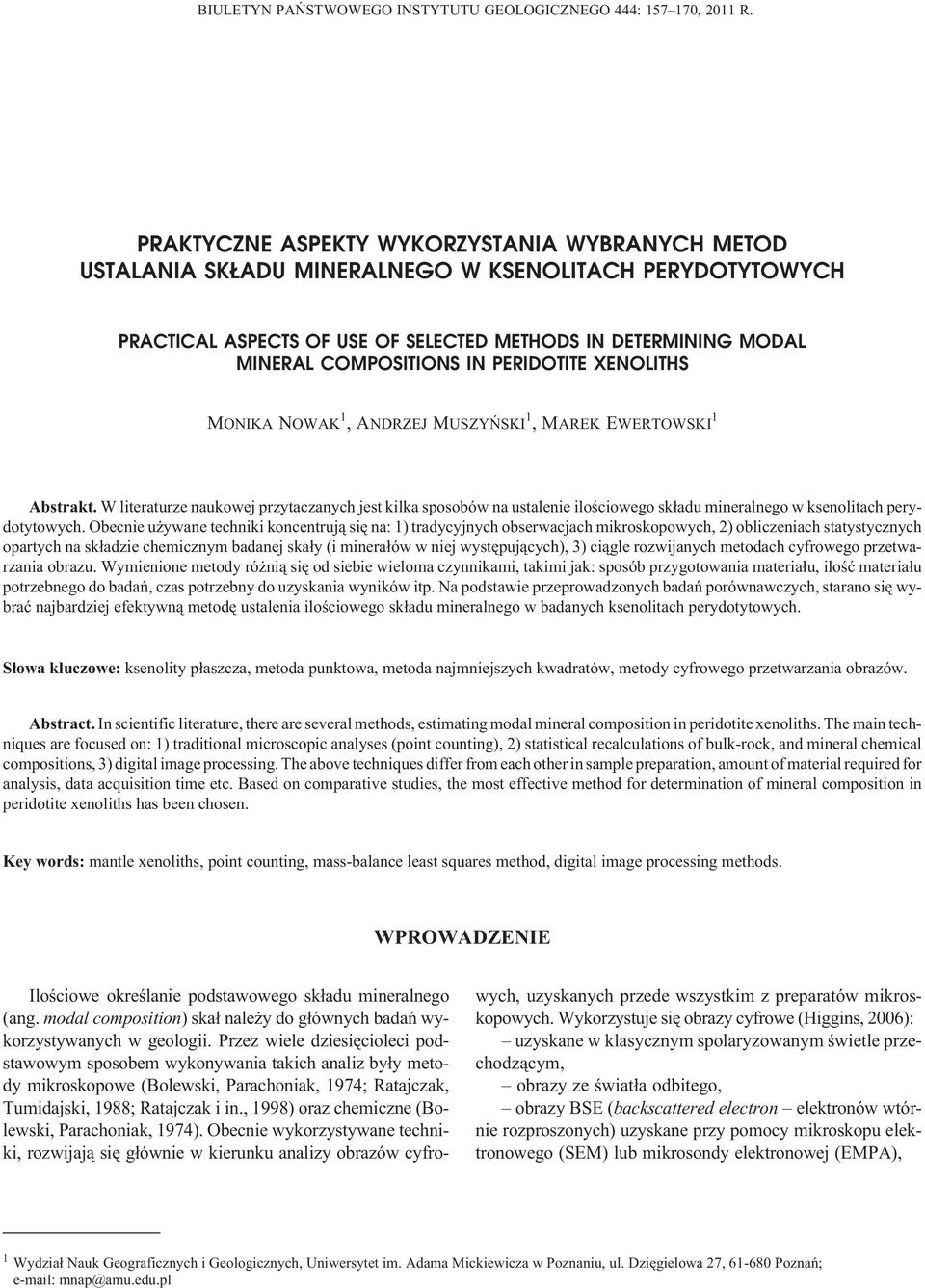PERIDOTITE XENOLITHS MONIKA NOWAK 1,ANDRZEJ MUSZYÑSKI 1,MAREK EWERTOWSKI 1 Abstrakt.