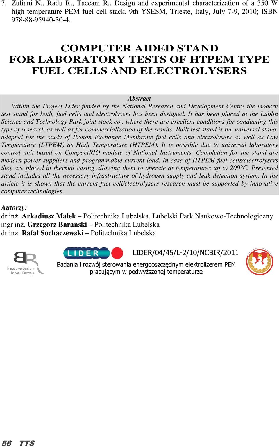 both, fuel cells and electrolysers has been designed. It has been placed at the Lublin Science and Technology Park joint stock co.