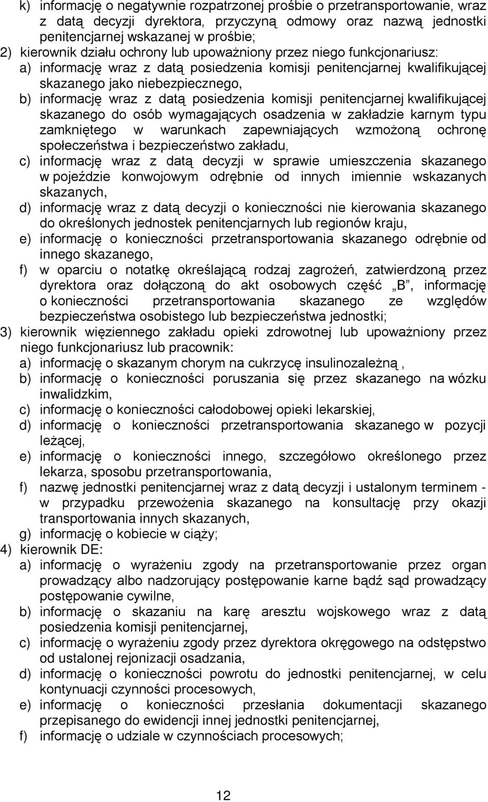 komisji penitencjarnej kwalifikującej skazanego do osób wymagających osadzenia w zakładzie karnym typu zamkniętego w warunkach zapewniających wzmożoną ochronę społeczeństwa i bezpieczeństwo zakładu,