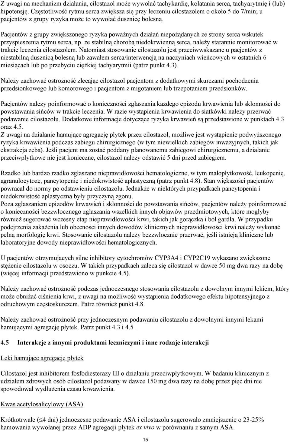 Pacjentów z grupy zwiększonego ryzyka poważnych działań niepożądanych ze strony serca wskutek przyspieszenia rytmu serca, np.