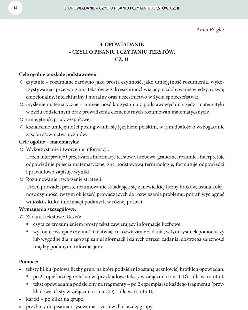 II Cele ogólne w szkole podstawowej: czytanie rozumiane zarówno jako prosta czynność, jako umiejętność rozumienia, wykorzystywania i przetwarzania tekstów w zakresie umożliwiającym zdobywanie wiedzy,