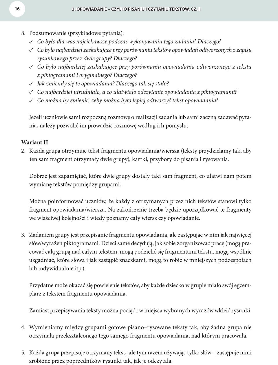 Co było najbardziej zaskakujące przy porównaniu opowiadania odtworzonego z tekstu z piktogramami i oryginalnego? Dlaczego? Jak zmieniły się te opowiadania? Dlaczego tak się stało?