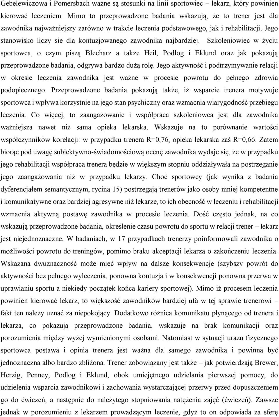 Jego stanowisko liczy się dla kontuzjowanego zawodnika najbardziej.