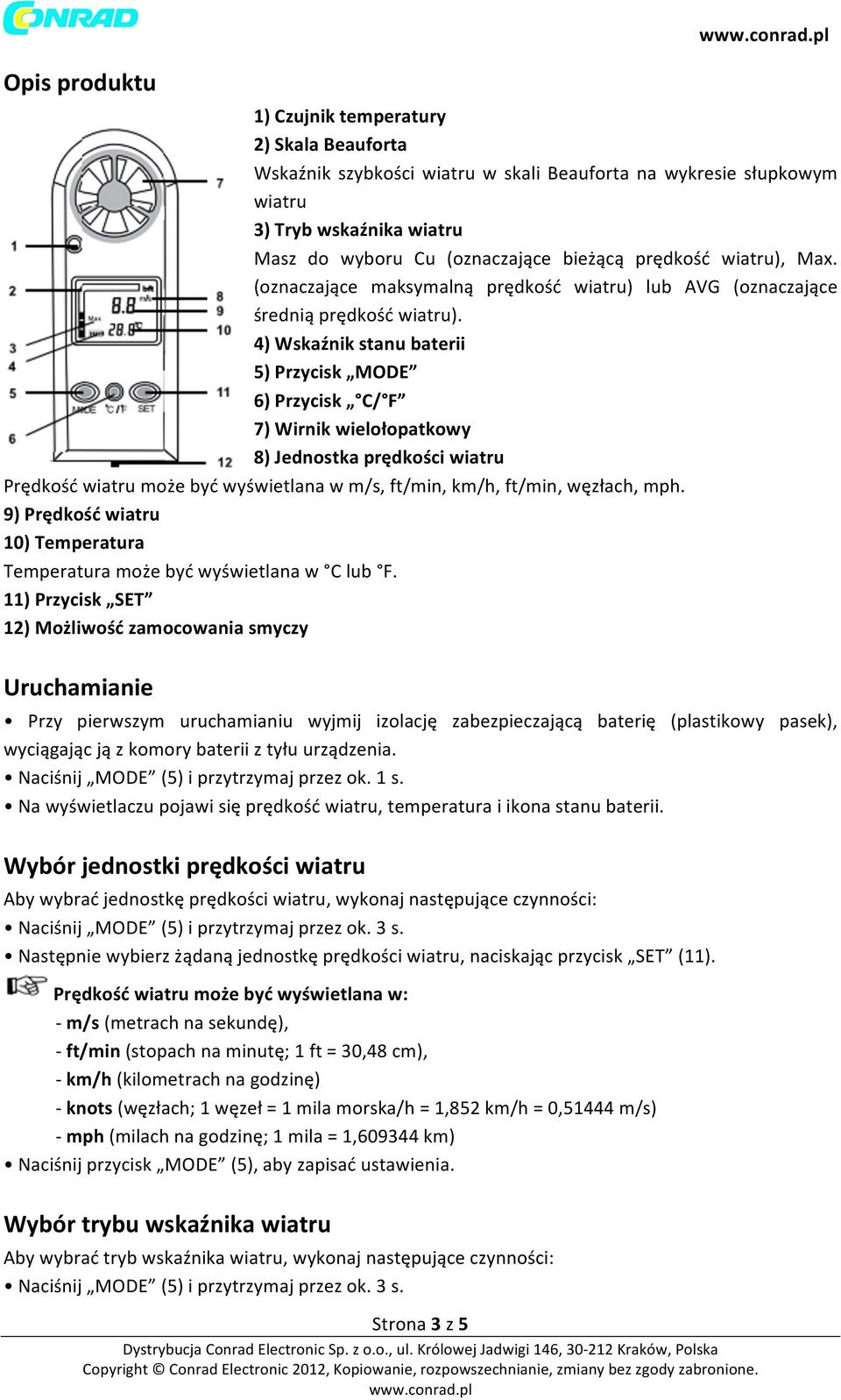 4) Wskaźnik stanu baterii 5) Przycisk MODE 6) Przycisk C/ F 7) Wirnik wielołopatkowy 8) Jednostka prędkości wiatru Prędkość wiatru może być wyświetlana w m/s, ft/min, km/h, ft/min, węzłach, mph.