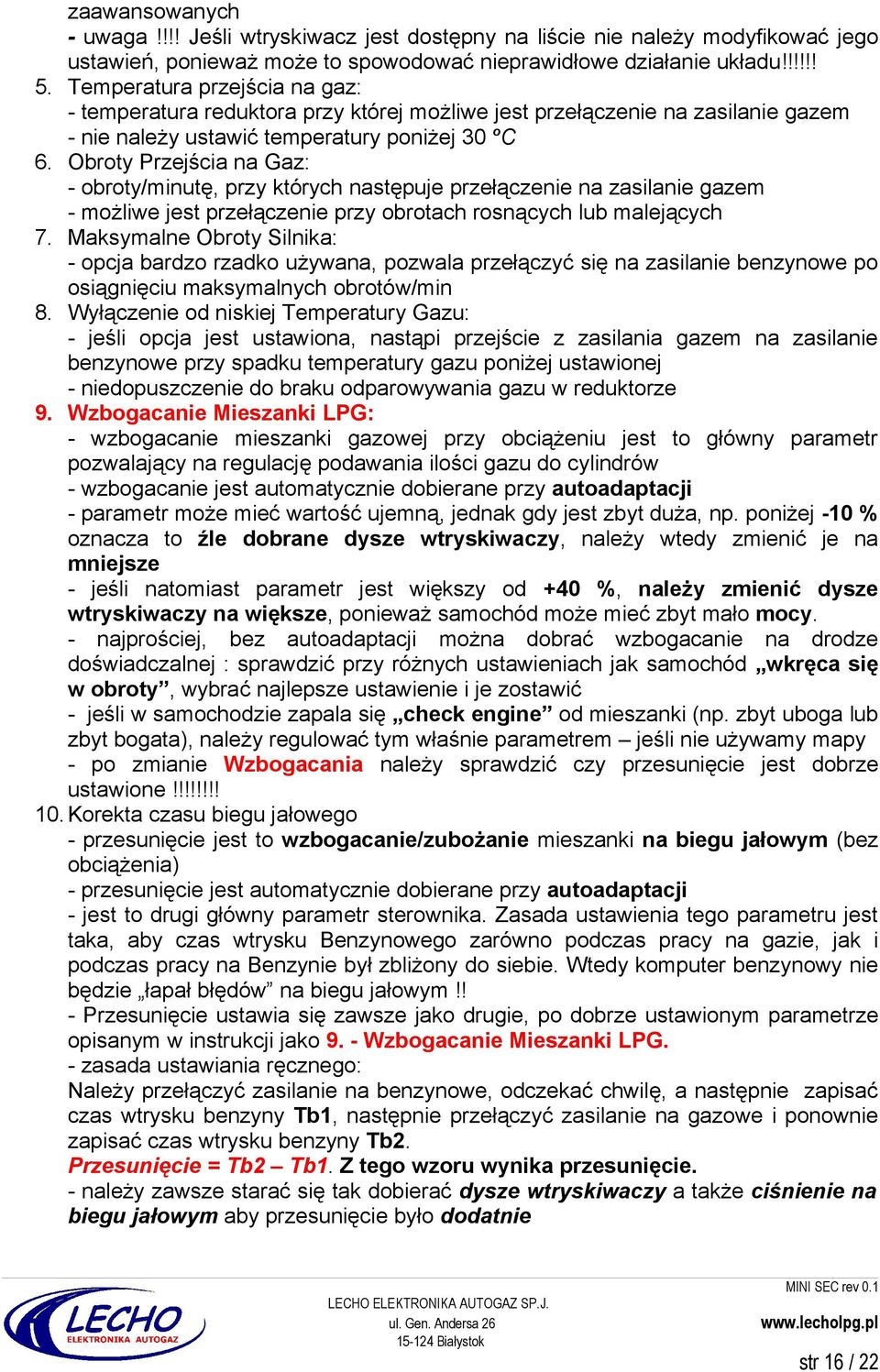 Obroty Przejścia na Gaz: - obroty/minutę, przy których następuje przełączenie na zasilanie gazem - możliwe jest przełączenie przy obrotach rosnących lub malejących 7.