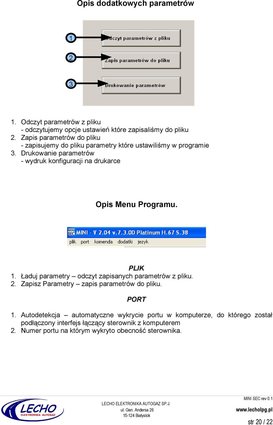 Drukowanie parametrów - wydruk konfiguracji na drukarce Opis Menu Programu. PLIK 1. Ładuj parametry odczyt zapisanych parametrów z pliku. 2.