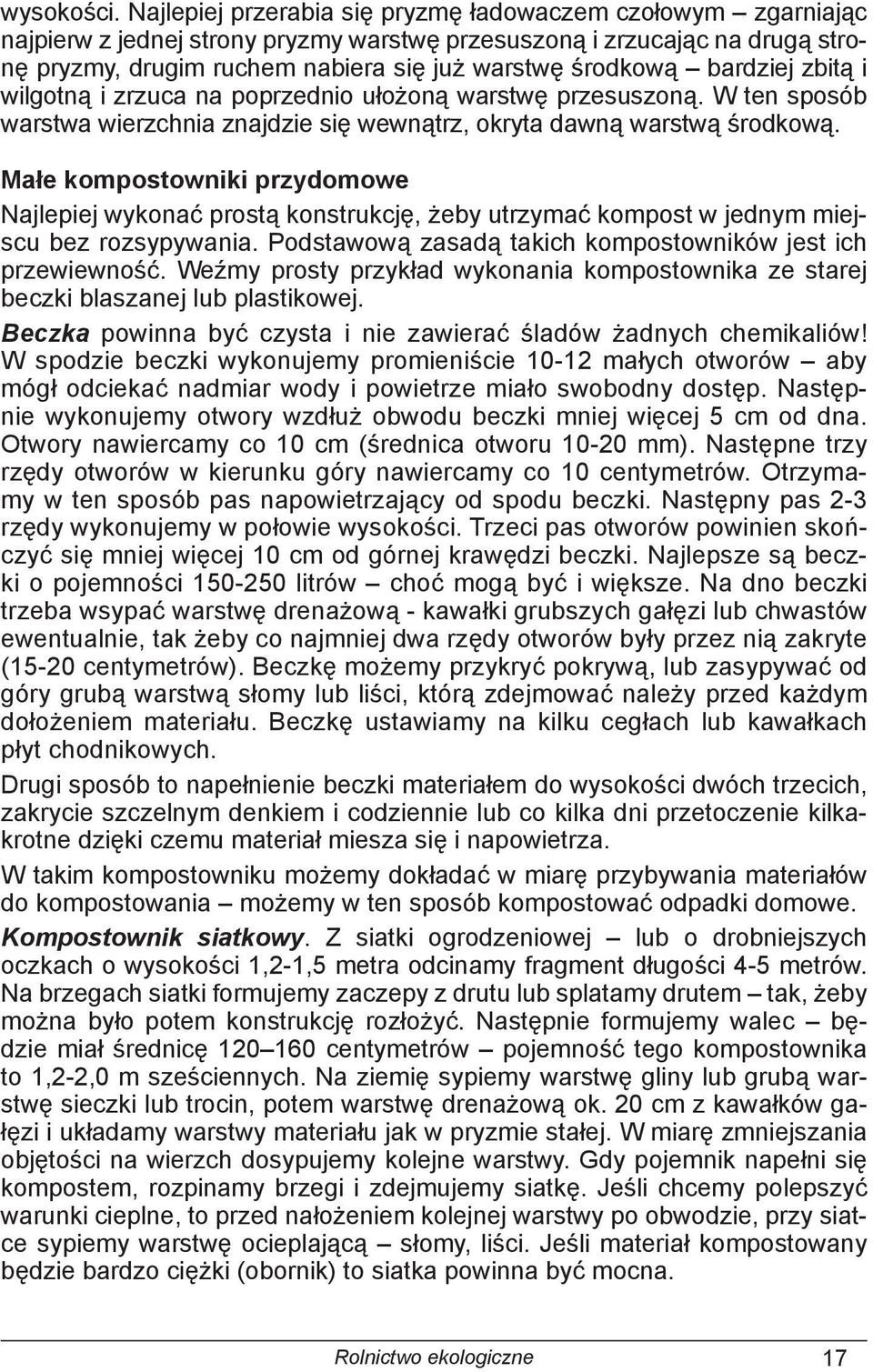 bardziej zbitą i wilgotną i zrzuca na poprzednio ułożoną warstwę przesuszoną. W ten sposób warstwa wierzchnia znajdzie się wewnątrz, okryta dawną warstwą środkową.