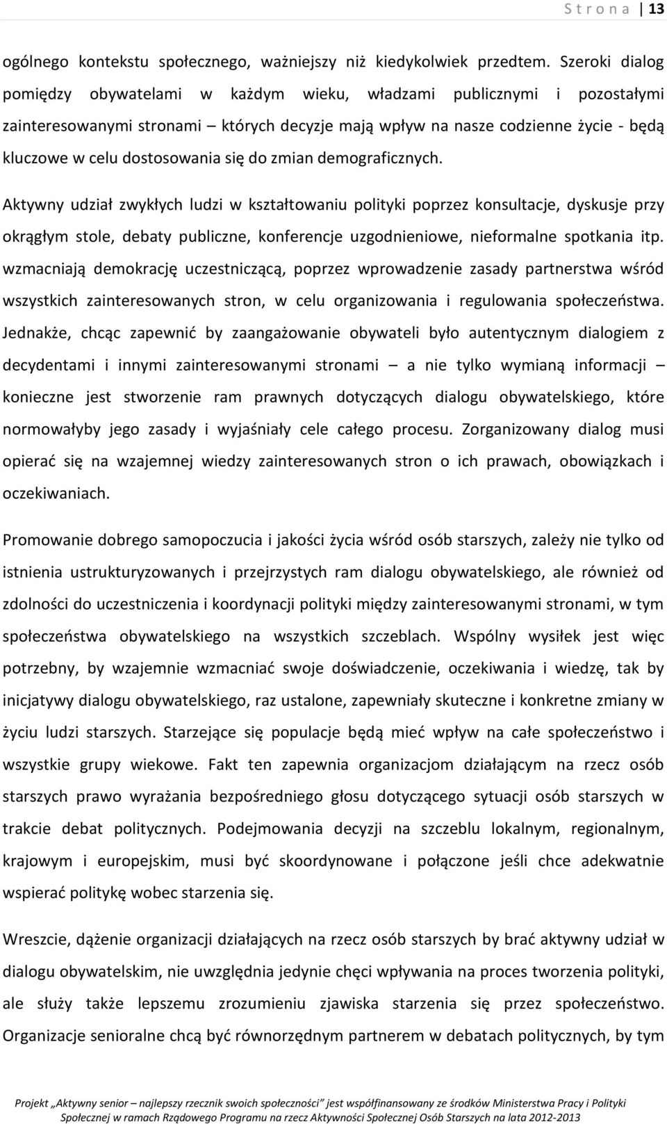 dostosowania się do zmian demograficznych.