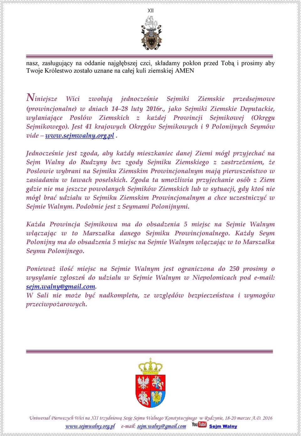 Jest 41 krajowych Okręgów Sejmikowych i 9 Polonijnych Seymów vide.