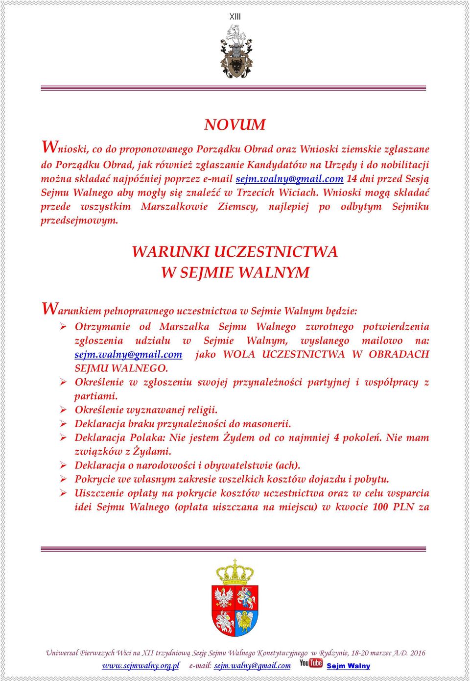 Wnioski mogą składać przede wszystkim Marszałkowie Ziemscy, najlepiej po odbytym Sejmiku przedsejmowym.
