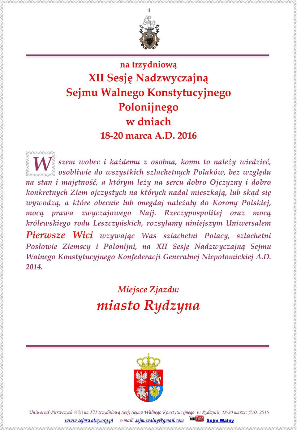 konkretnych Ziem ojczystych na których nadal mieszkają, lub skąd się wywodzą, a które obecnie lub onegdaj należały do Korony Polskiej, mocą prawa zwyczajowego Najj.