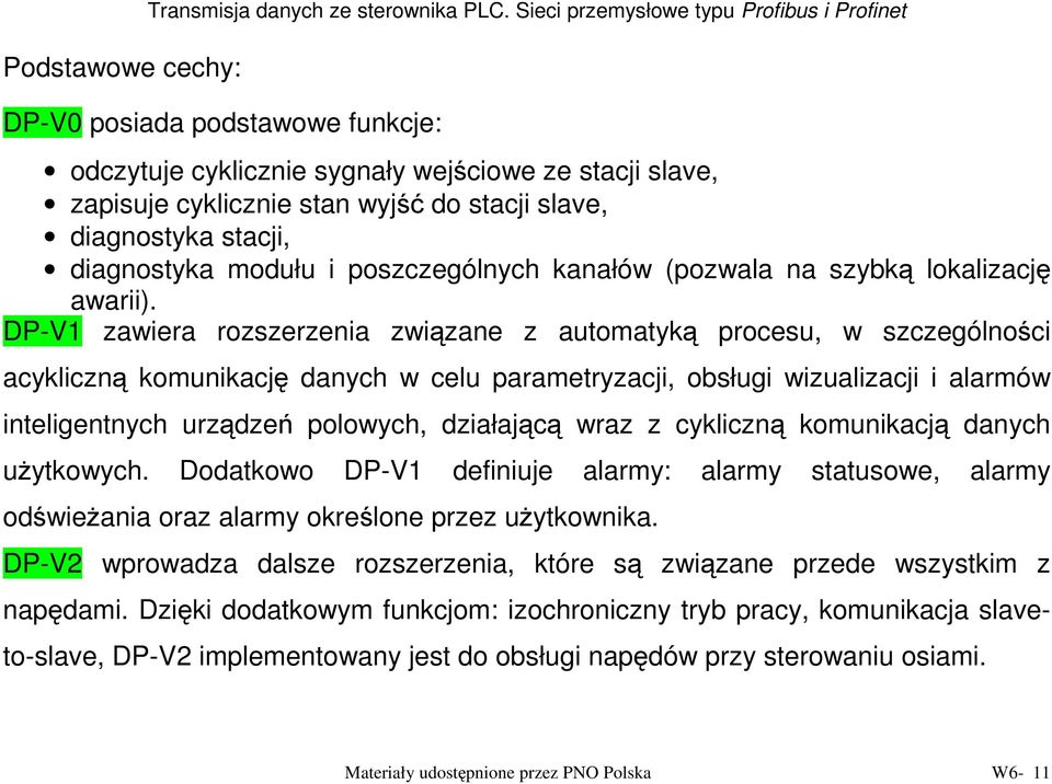 stacji, diagnostyka modułu i poszczególnych kanałów (pozwala na szybką lokalizację awarii).
