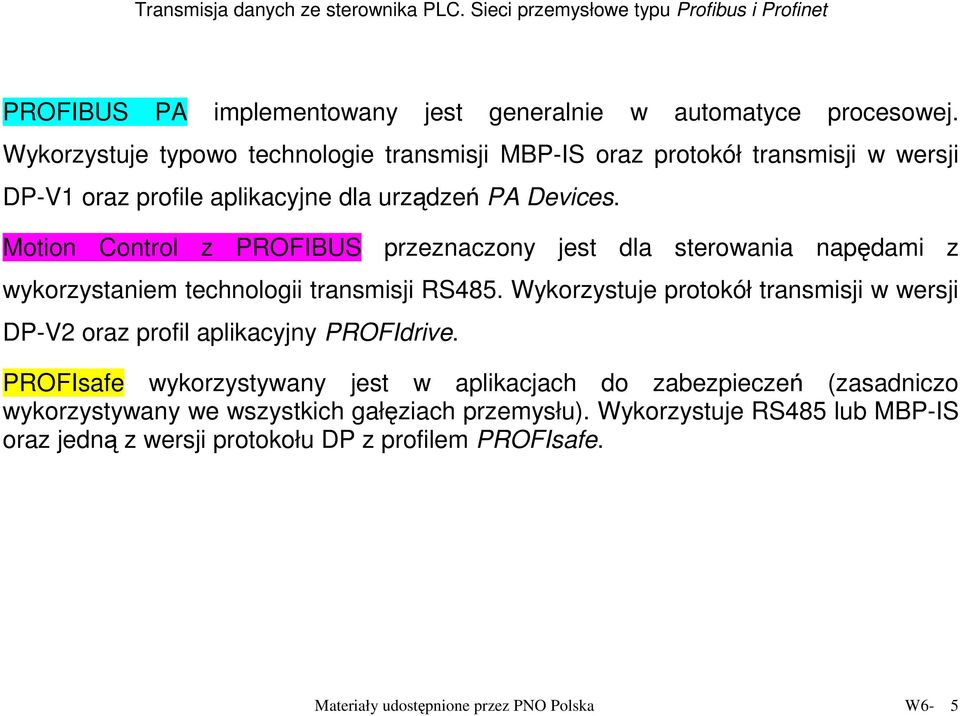 Motion Control z PROFIBUS przeznaczony jest dla sterowania napędami z wykorzystaniem technologii transmisji RS485.