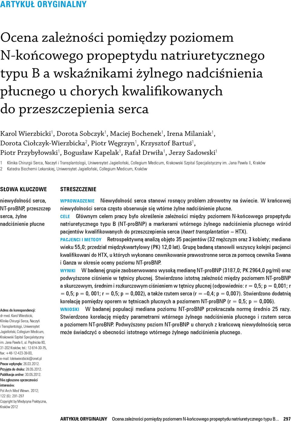 Jerzy Sadowski 1 1 Klinika Chirurgii Serca, Naczyń i Transplantologii, Uniwersytet Jagielloński, Collegium Medicum, Krakowski Szpital Specjalistyczny im.