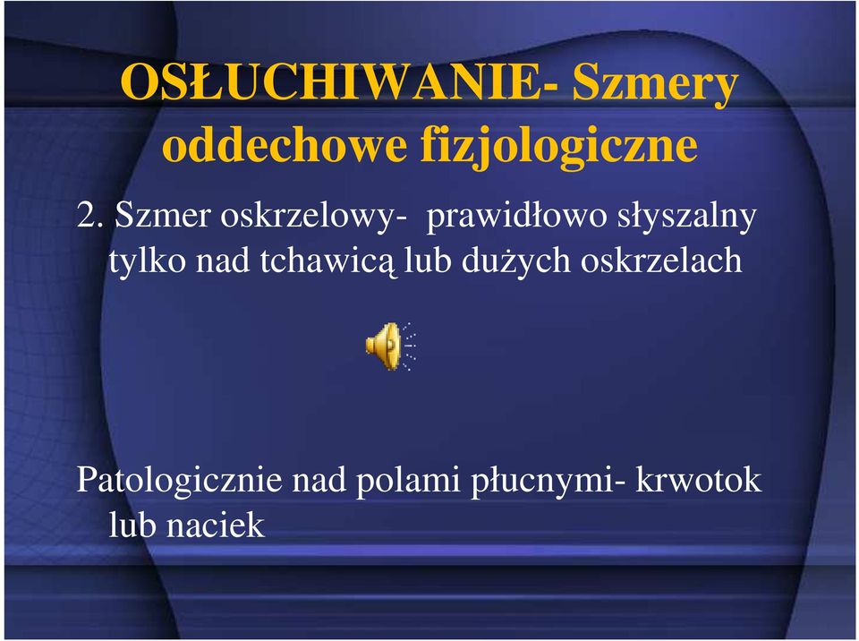 tylko nad tchawicą lub dużych oskrzelach