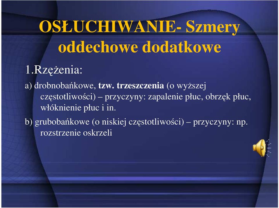 trzeszczenia (o wyższej częstotliwości) przyczyny: zapalenie