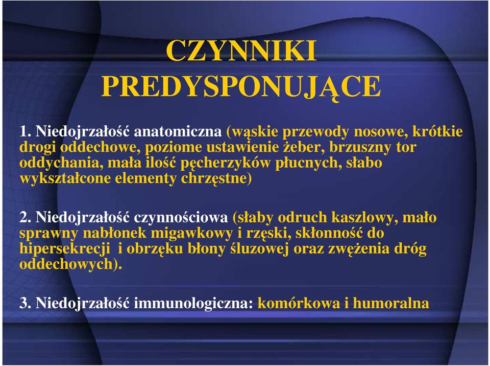 oddychania, mała ilość pęcherzyków płucnych, słabo wykształcone elementy chrzęstne) 2.