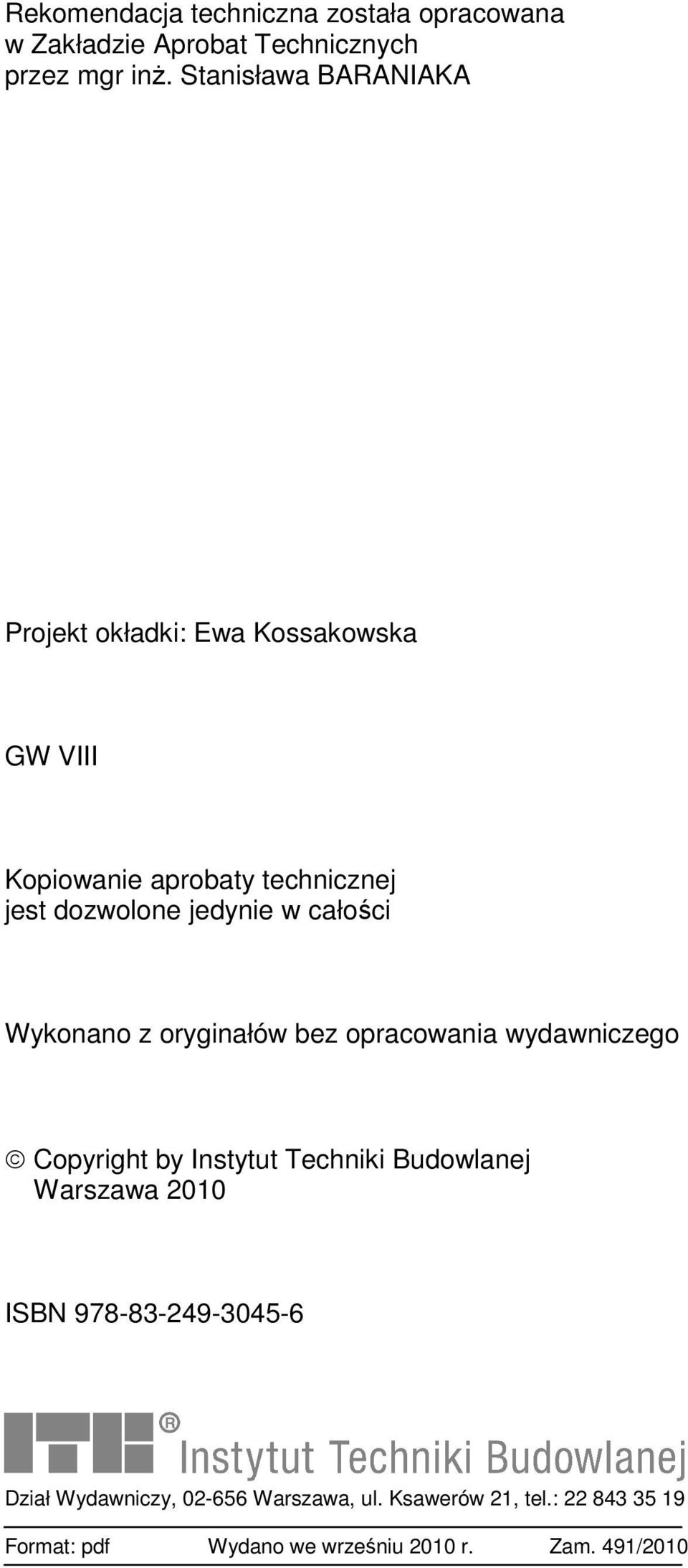 w całości Wykonano z oryginałów bez opracowania wydawniczego Copyright by Instytut Techniki Budowlanej Warszawa 2010