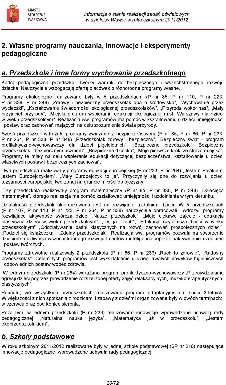 Nauczyciele wzbogacają ofertę placówek o różnorodne programy własne.