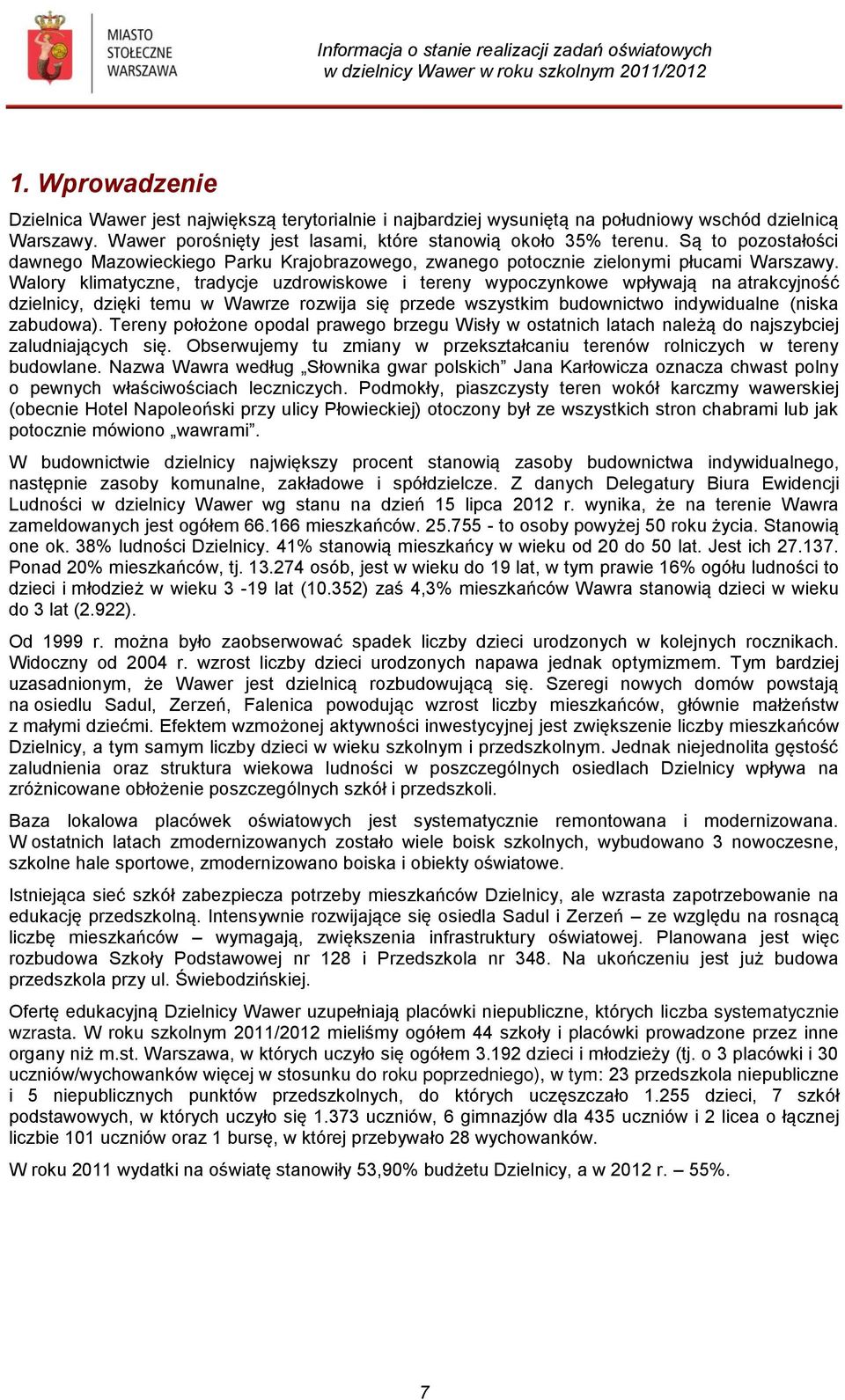 Walory klimatyczne, tradycje uzdrowiskowe i tereny wypoczynkowe wpływają na atrakcyjność dzielnicy, dzięki temu w Wawrze rozwija się przede wszystkim budownictwo indywidualne (niska zabudowa).