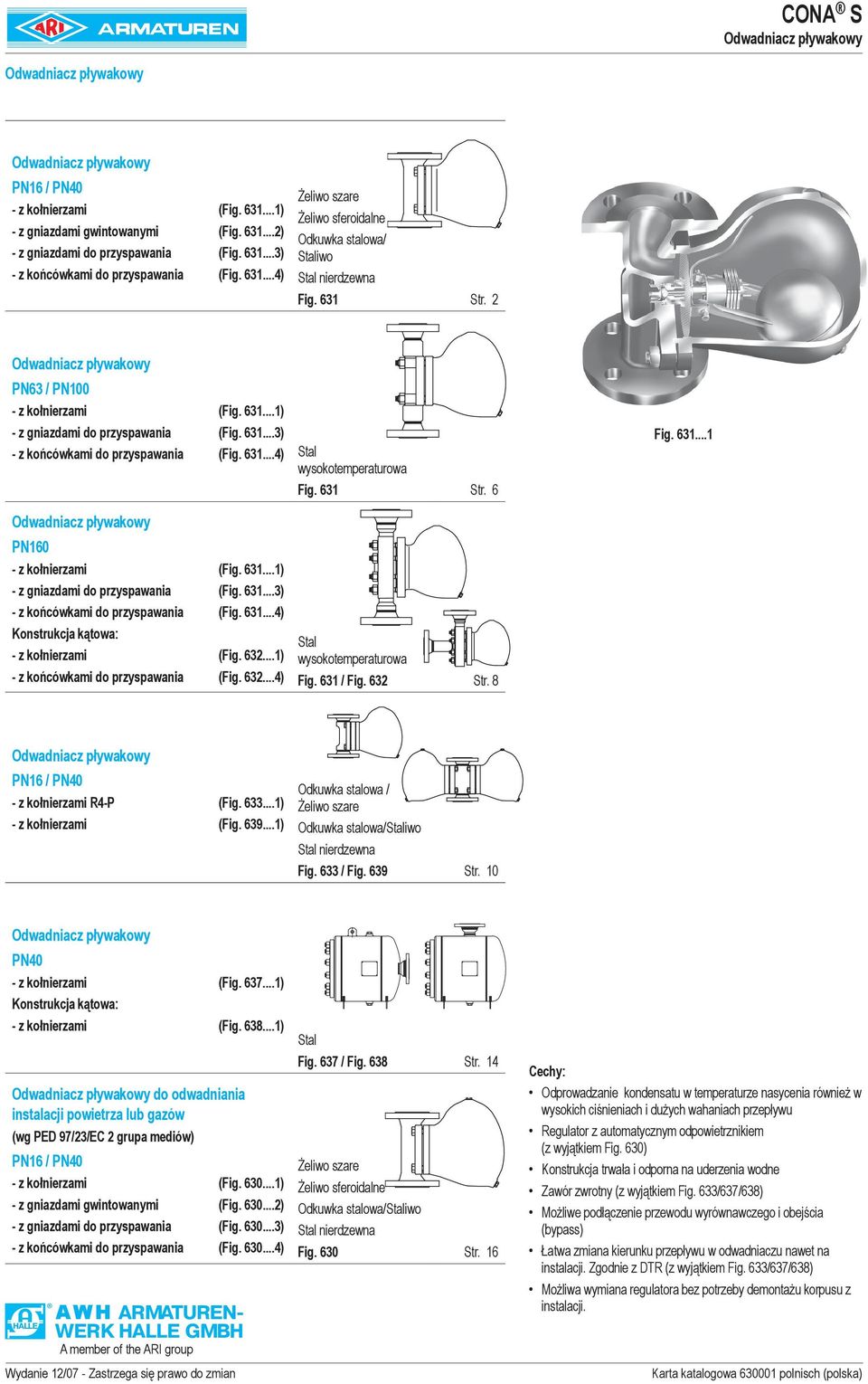 631...3) - z końcówkami do przyspawania (Fig. 631...4) Stal wysokotemperaturowa Fig. 631 Str. 6 Fig. 631...1 Odwadniacz pływakowy PN160 - z kołnierzami (Fig. 631...1) - z gniazdami do przyspawania (Fig.