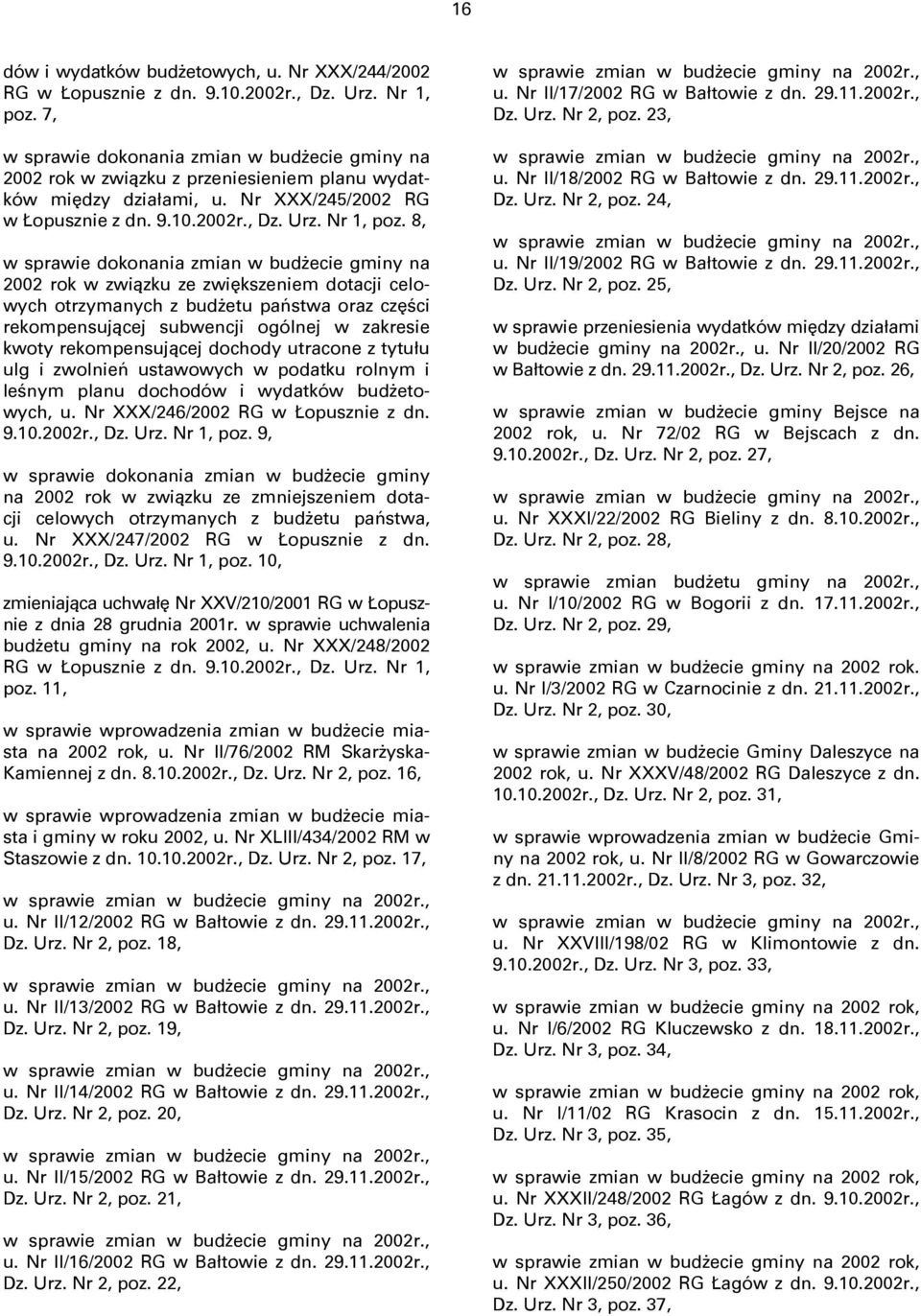 8, w sprawie dokonania zmian w budżecie gminy na 2002 rok w związku ze zwiększeniem dotacji celowych otrzymanych z budżetu państwa oraz części rekompensującej subwencji ogólnej w zakresie kwoty