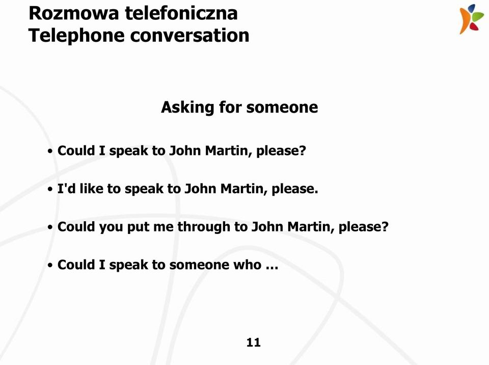 I'd like to speak to John Martin, please.