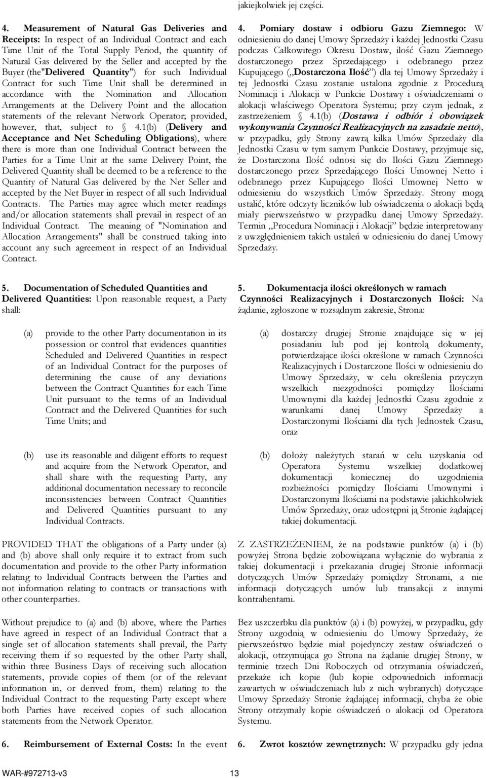 accepted by the Buyer (the"delivered Quantity") for such Individual Contract for such Time Unit shall be determined in accordance with the Nomination and Allocation Arrangements at the Delivery Point