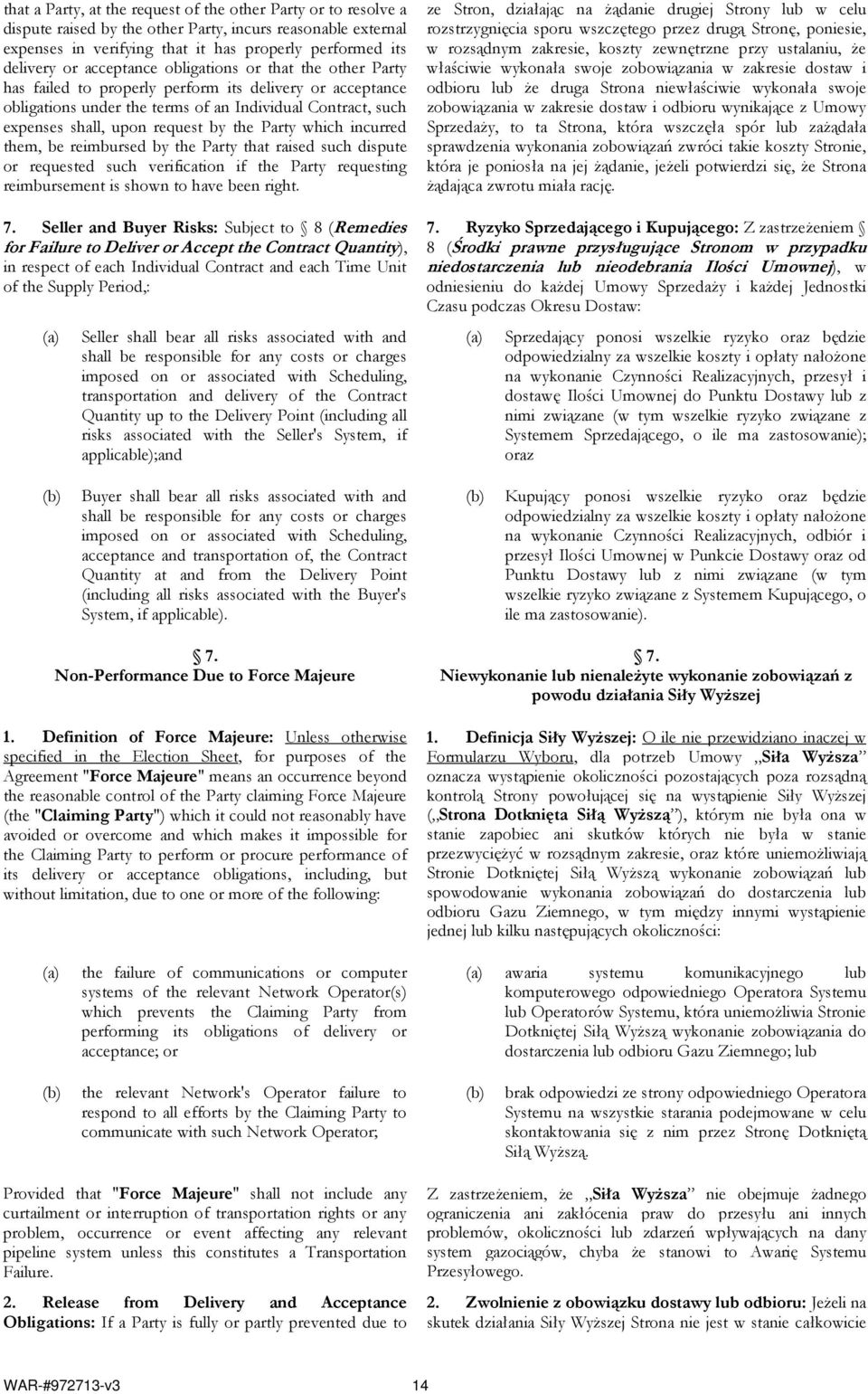 the Party which incurred them, be reimbursed by the Party that raised such dispute or requested such verification if the Party requesting reimbursement is shown to have been right. 7.