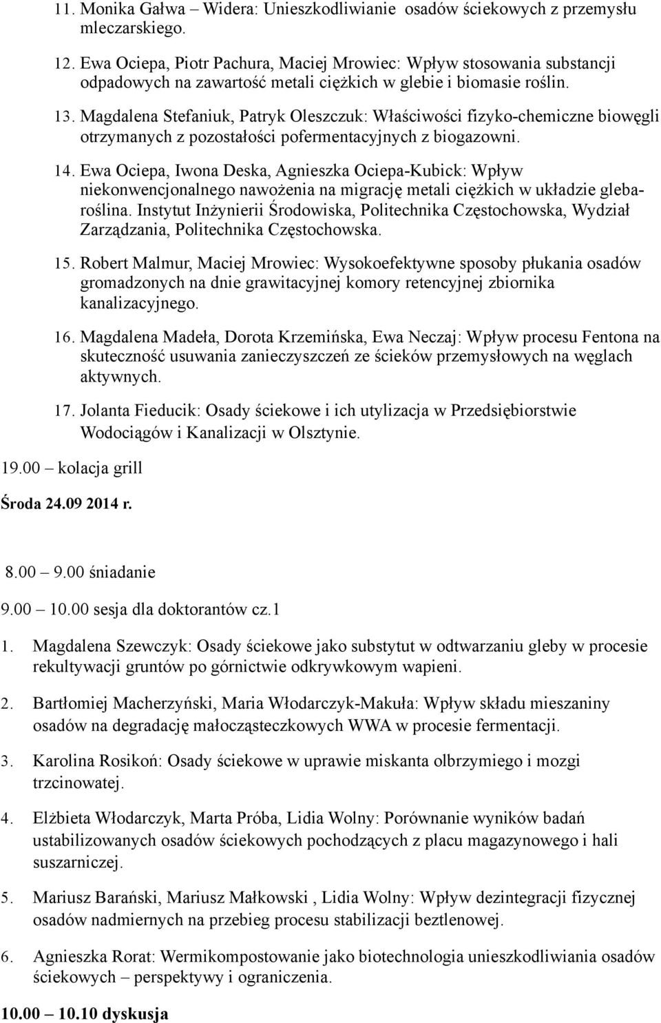 Magdalena Stefaniuk, Patryk Oleszczuk: Właściwości fizyko-chemiczne biowęgli otrzymanych z pozostałości pofermentacyjnych z biogazowni. 14.