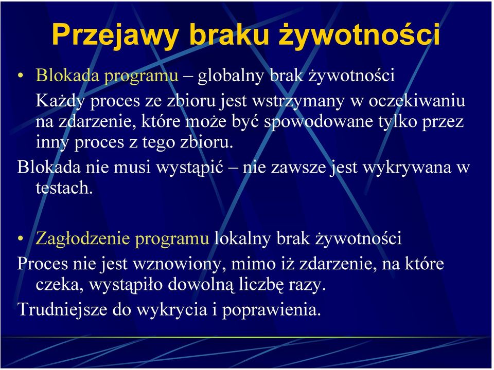 Blokada nie musi wystąpić nie zawsze jest wykrywana w testach.