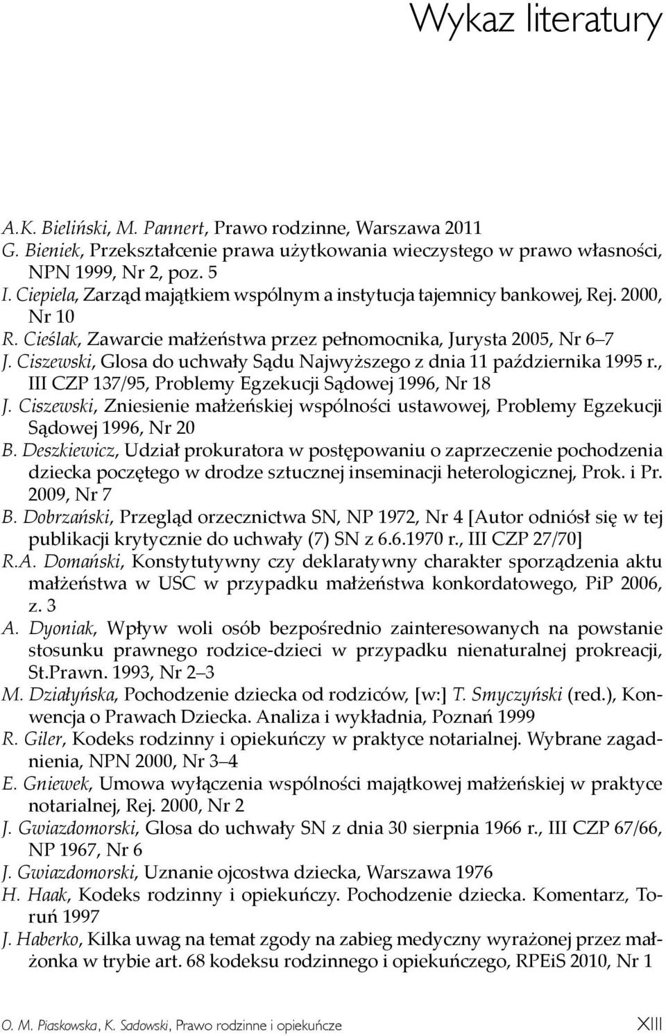 Ciszewski, Glosa do uchwały Sądu Najwyższego z dnia 11 października 1995 r., III CZP 137/95, Problemy Egzekucji Sądowej 1996, Nr 18 J.