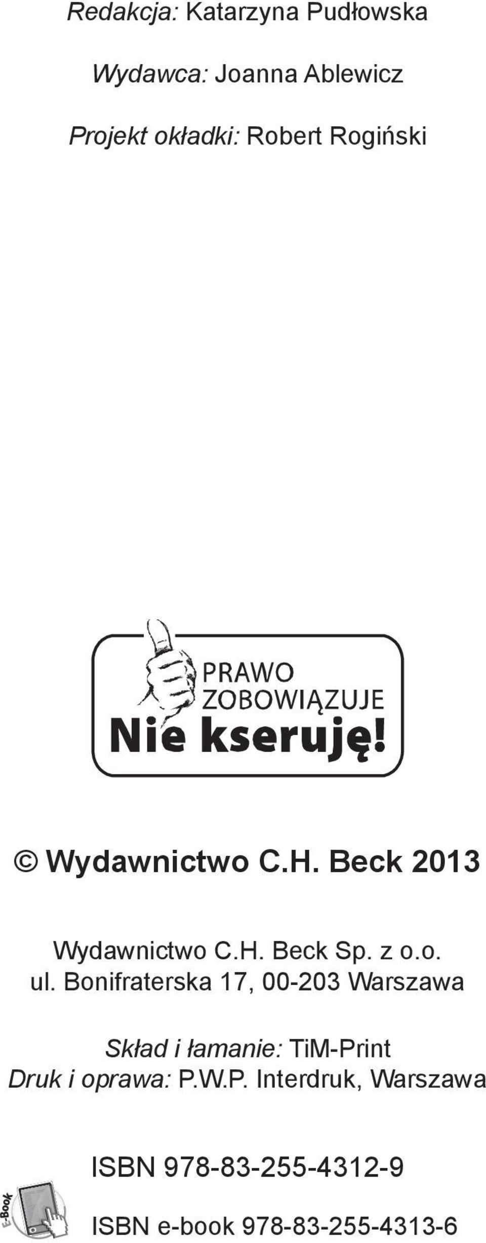 Bonifraterska 17, 00-203 Warszawa Skład i łamanie: TiM-Print Druk i oprawa: