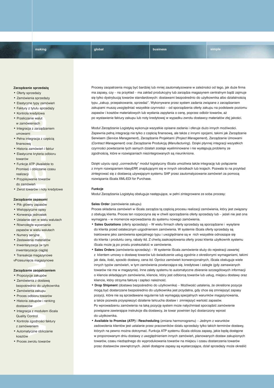 Zwrot towarów i noty kredytowe Zarzàdzanie zapasami Plik g ówny zapasów Wieloj zyczne opisy Konwersja jednostek Ustalanie cen w wielu walutach Równoleg e wycenianie zapasów w wielu walutach Numery