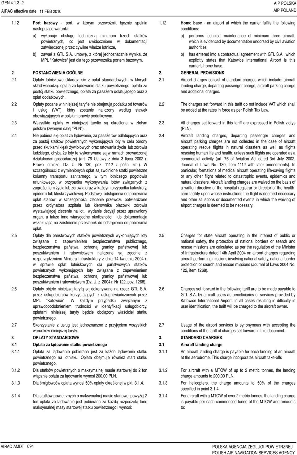 przez cywilne władze lotnicze, b) zawarł z GTL S.A. umowę, z której jednoznacznie wynika, że MPL "Katowice" jest dla tego przewoźnika portem bazowym. 2. POSTANOWIENIA OGÓLNE 2. GENERAL PROVISIONS 2.